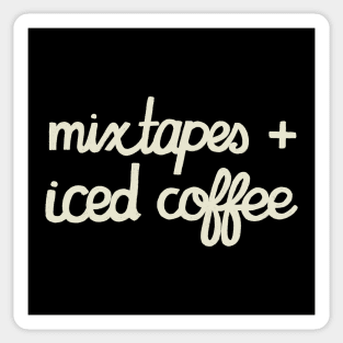 Mixtapes and Iced Coffee (WHITE TEXT) Sticker